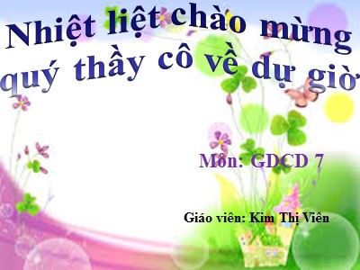 Bài giảng Giáo dục công dân Lớp 7 - Tiết 12, Bài 9: Xây dựng gia đình văn hóa (Tiết 1) - Kim Thị Viên