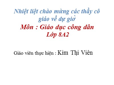 Bài giảng Giáo dục công dân Lớp 8 - Tiết 26, Bài 19: Quyền tự do ngôn luận - Kim Thị Viên