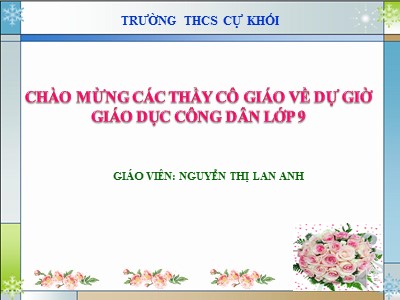 Bài giảng Giáo dục công dân Lớp 9 - Tiết 11, Bài 10: Tự lập - Nguyễn Thị Lan Anh