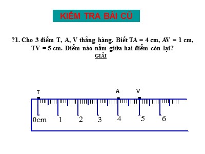 Bài giảng Hình học Lớp 6 - Tiêt 11, Bài 9: Vẽ đoạn thẳng cho biết độ dài