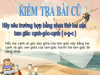 Bài giảng Hình học Lớp 7 - Bài 5: Trường hợp bằng nhau thứ ba của tam giác góc cạnh góc ( g-c-g )