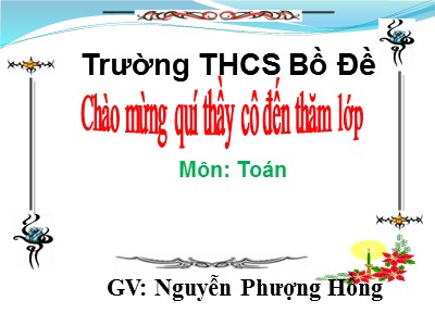 Bài giảng Hình học Lớp 7 - Tiết 22: Trường hợp bằng nhau thứ nhất của tam giác cạnh - cạnh - cạnh (c.c.c) - Nguyễn Phượng Hồng