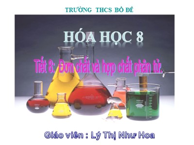 Bài giảng Hóa học Lớp 8 - Tiết 8, Bài 6: Đơn chất và hợp chất phân tử - Lý Thị Như Hoa
