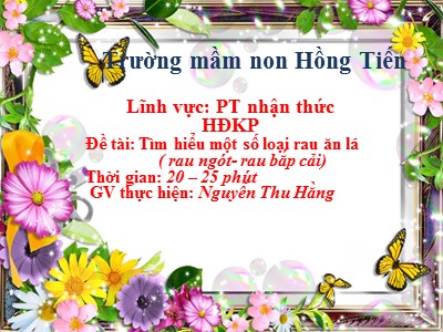 Bài giảng Hoạt động khám phá Lớp Lá - Đề tài: Tìm hiểu một số loại rau ăn lá - Nguyễn Thu Hằng