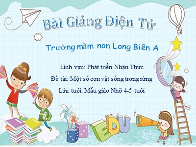 Bài giảng Khám phá khoa học Lớp Chồi - Đề tài: Một số con vật sống trong rừng - Trường Mầm non Long Biên A