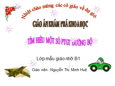 Bài giảng Khám phá khoa học Lớp Chồi - Đề tài: Tìm hiểu phương tiện giao thông đường bộ - Nguyễn Thị Minh Huệ