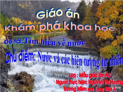 Bài giảng Khám phá khoa học Lớp Lá - Đề tài: Tìm hiểu về nước - Nguyễn Thị Hương