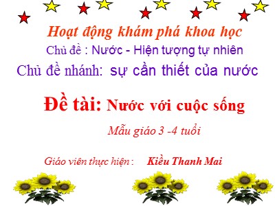 Bài giảng Khám phá khoa học Lớp Mầm - Đề tài: Nước với cuộc sống - Kiều Thanh Mai