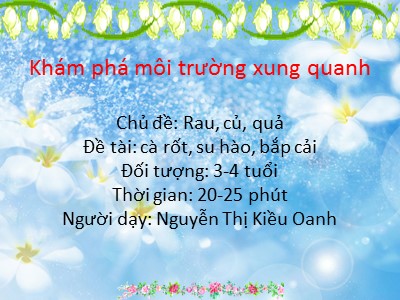 Bài giảng Khám phá môi trường xung quanh Lớp Mầm - Đề tài: Cà rốt, su hào, bắp cải - Nguyễn Thị Kiều Oanh