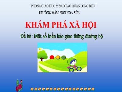 Bài giảng Khám phá xã hội Lớp Lá - Đề tài: Bé biết gì về biển báo giao thông? - Trường Mầm non Hoa Sữa