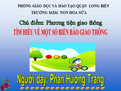 Bài giảng Khám phá xã hội Lớp Lá - Đề tài: Bé biết gì về biển báo giao thông? - Phan Hương Trang