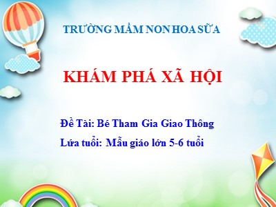 Bài giảng Khám phá xã hội Lớp Lá - Đề tài: Bé thám gia giao thông - Trường Mầm non Hoa Sữa