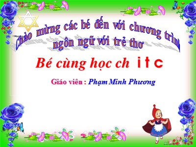 Bài giảng Làm quen chữ cái Lớp Lá - Chủ đề: Làm quen chữ cái i, t, c - Phạm Minh Phương