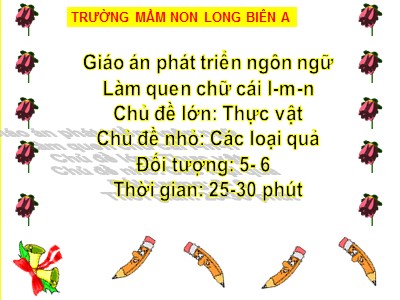 Bài giảng Làm quen chữ cái Lớp Lá - Đề tài: Làm quen chữ cái l, m, n - Trường Mầm non Long Biên A