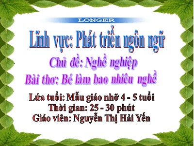 Bài giảng Làm quen văn học Lớp Chồi - Đề tài: Bài thơ Bé làm bao nhiêu nghề - Nguyễn Thị Hải Yến