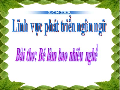 Bài giảng Làm quen văn học Lớp Chồi - Đề tài: Bài thơ Bé làm bao nhiêu nghề