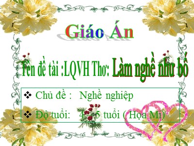 Bài giảng Làm quen văn học Lớp Chồi - Đề tài: Thơ Làm nghề như bố - Nguyễn Thị Minh Huệ