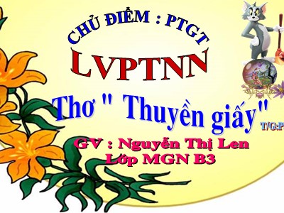Bài giảng Làm quen văn học Lớp Chồi - Đề tài: Thơ Thuyền giấy - Nguyễn Thị Len