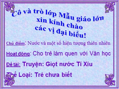 Bài giảng Làm quen văn học Lớp Lá - Chủ đề: Truyện Giọt nước tí xíu