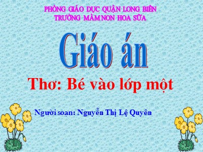 Bài giảng Làm quen văn học Lớp Lá - Đề tài: Thơ Bé vào lớp 1 - Nguyễn Thị Lệ Quyên