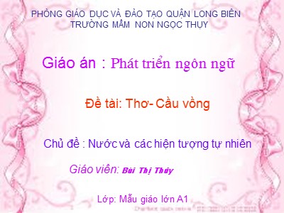 Bài giảng Làm quen văn học Lớp Lá - Đề tài: Thơ Cầu vồng - Bùi Thị Thúy