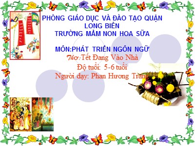 Bài giảng Làm quen văn học Lớp Lá - Đề tài: Thơ Tết đang vào nhà - Phan Hương Trang
