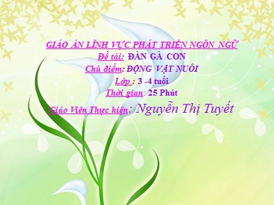 Bài giảng Làm quen văn học Lớp Mầm - Đề tài: Thơ Đàn gà con - Nguyễn Thị Tuyết