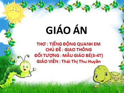 Bài giảng Làm quen văn học Lớp Mầm - Đề tài: Thơ Tiếng động quanh em - Thái Thị Thu Huyền