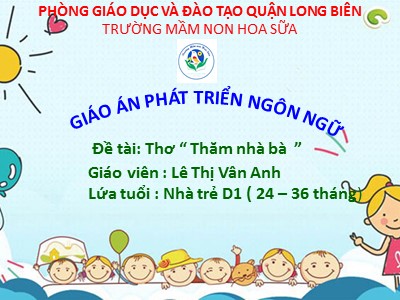 Bài giảng Làm quen văn học Lớp Nhà trẻ - Đề tài: Thơ Thăm nhà bà - Lê Thị Vân Anh