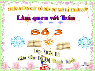 Bài giảng Làm quen với toán Lớp Chồi - Đề tài: Số 3 - Đỗ Thị Thanh Tuyền