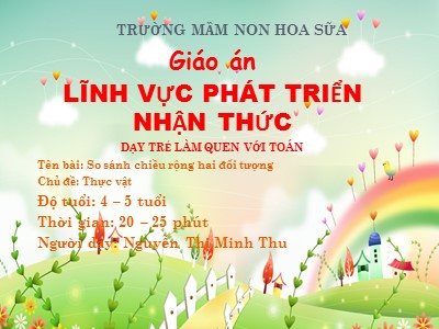 Bài giảng Làm quen với toán Lớp Chồi - Đề tài: So sánh chiều rộng hai đối tượng - Nguyễn Thị Minh Thu