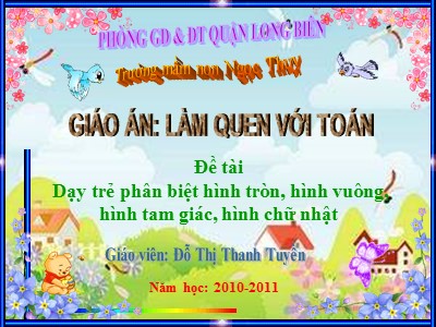 Bài giảng Làm quen với toán Lớp Lá - Đề tài: Dạy trẻ phân biệt hình tròn, hình vuông, hình tam giác, hình chữ nhật - Năm học 2010-2011 - Đỗ Thị Thanh Tuyền