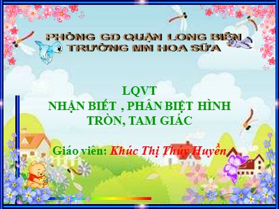 Bài giảng Làm quen với toán Lớp Lá - Đề tài: Nhận biết, phân biệt hình tròn, tam giác - Khúc Thị Thúy Huyền