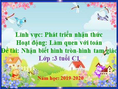 Bài giảng Làm quen với toán Lớp Mầm - Đề tài: Nhận biết hình tròn, hình tam giác - Năm học 2019-2020