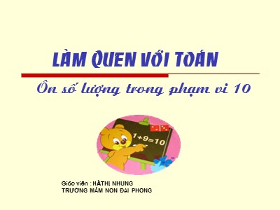 Bài giảng Làm quen với toán Lớp Mầm - Đề tài: Ôn số lượng trong phạm vi 10 - Hà Thị Nhung