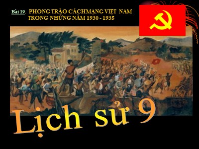 Bài giảng Lịch sử Lớp 9 - Bài 19: Phong trào cách mạng Việt Nam trong những năm 1930-1935