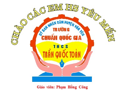 Bài giảng Mĩ thuật Lớp 6 - Bài 10: Màu sắc - Phạm Hồng Công