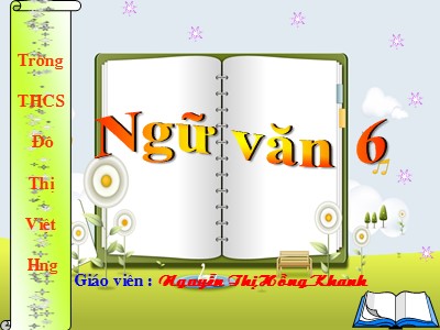 Bài giảng Ngữ văn Lớp 6 - Tiết 22: Thạch Sanh - Nguyễn Thị Hồng Khanh