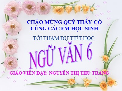 Bài giảng Ngữ văn Lớp 6 - Tiết 32, Bài 9: Ngôi kể trong văn tự sự - Nguyễn Thị Thu Trang