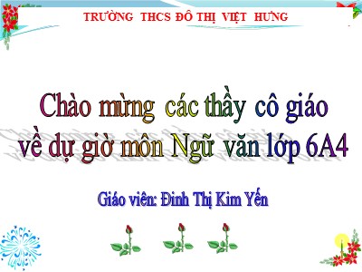 Bài giảng Ngữ văn Lớp 6 - TIết 33: Ngôi kể trong văn tự sự - Đinh Thị Kim Yến