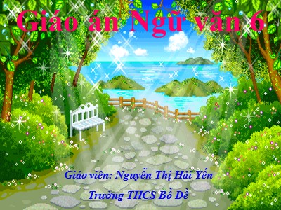 Bài giảng Ngữ văn Lớp 6 - Tiết 85: Văn bản Vượt thác - Nguyễn Thị Hải Yến