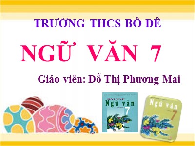 Bài giảng Ngữ văn Lớp 7 - Tiết 17, Bài 5: Văn bản Sông núi nước Nam - Đỗ Thị Phương Mai