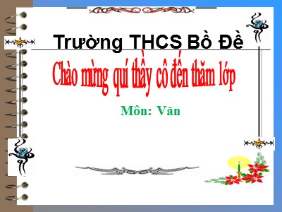 Bài giảng Ngữ văn Lớp 7 - Tiết 38: Văn bản Ngẫu nhiên viết nhân buổi mới về quê - Trường THCS Bồ Đề