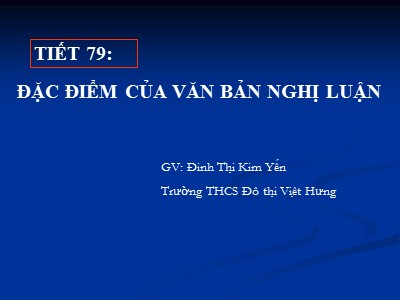 Bài giảng Ngữ văn Lớp 7 - Tiết 79, Bài 19: Đặc điểm của văn bản nghị luận - Đinh Thị Kim Yến