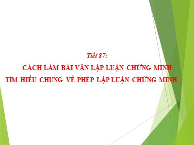 Bài giảng Ngữ văn Lớp 7 - Tiết 87: Cách làm bài văn lập luận chứng minh. Tìm hiểu chung về phép lập luận chứng minh - Năm học 2020-2021 - Trường THCS Đô thị Việt Hưng