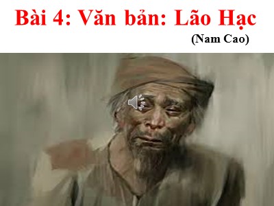 Bài giảng Ngữ văn Lớp 8 - Bài 4: Văn bản Lão Hạc (Nam Cao) - Năm học 2020-2021