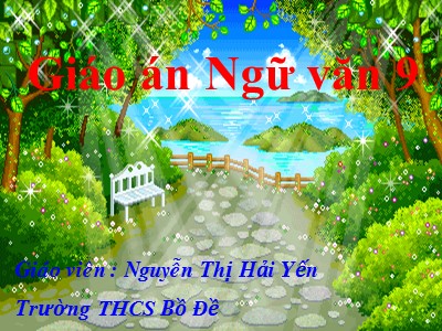 Bài giảng Ngữ văn Lớp 9 - Bài 14: Lặng lẽ Sa Pa (Nguyễn Thành Long) - Nguyễn Thị Hải Yến