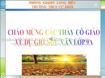 Bài giảng Ngữ văn Lớp 9 - Tiết 121: Đọc hiểu Sang thu (Hữu Thỉnh) - Trường THCS Cự Khối