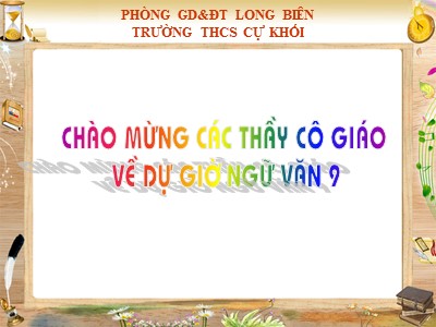 Bài giảng Ngữ văn Lớp 9 - Tiết 27: Đọc hiểu Chị em Thúy Kiều (Trích Truyện Kiều) - Trường THCS Cự Khối