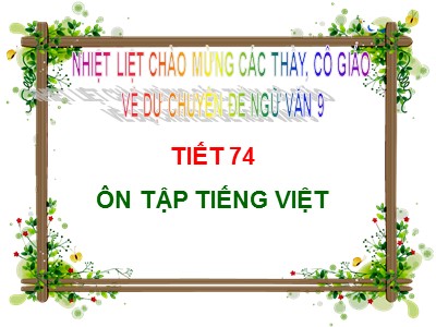 Bài giảng Ngữ văn Lớp 9 - Tiết 74: Ôn tập Tiếng việt - Trường THCS Cự Khối